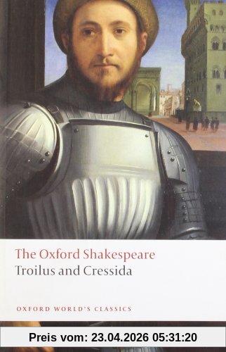 Troilus and Cressida: The Oxford Shakespeare (Oxford World's Classics)