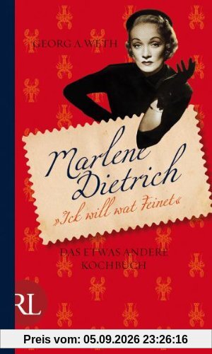 Marlene Dietrich - Ick will wat Feinet: Das etwas andere Kochbuch