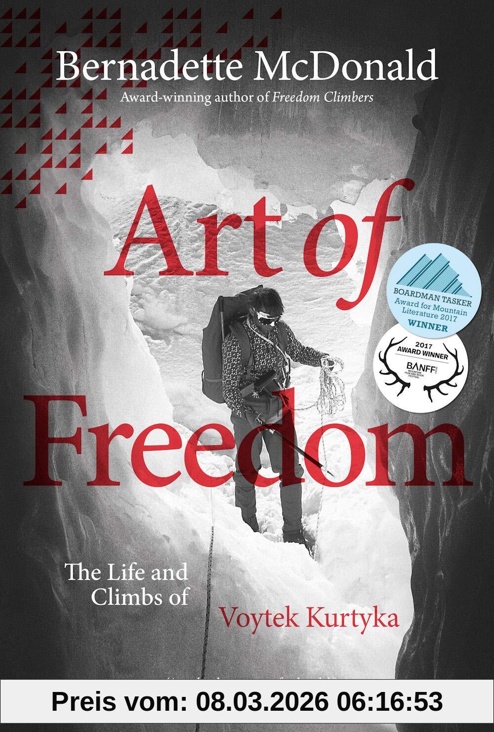 Bernadette McDonald Art Of Freedom, The Life And Climbs Of Voytek Kurtyka