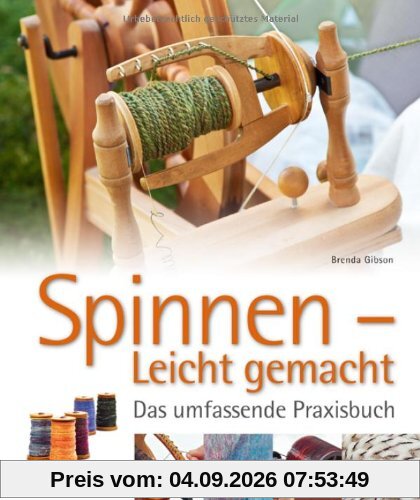 Spinnen - Leicht gemacht: Das umfassende Praxisbuch