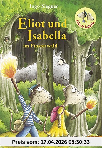 Eliot und Isabella im Finsterwald: Roman. Mit farbigen Bildern von Ingo Siegner