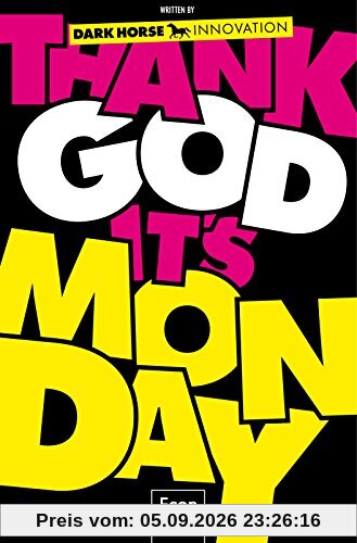 Thank God it's Monday!: Wie wir die Arbeitswelt revolutionieren