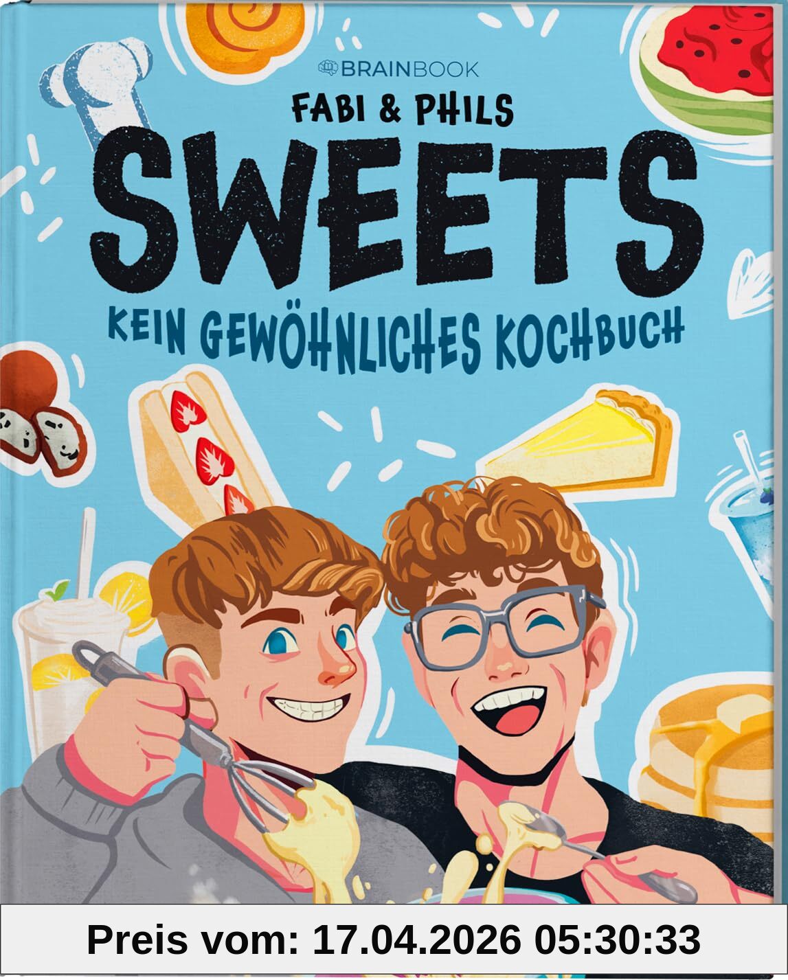 Fabi und Phils – Sweets: Kein gewöhnliches Kochbuch. Das geniale TikTok Kochbuch