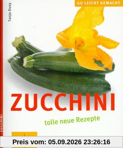 Zucchini : tolle neue Rezepte.