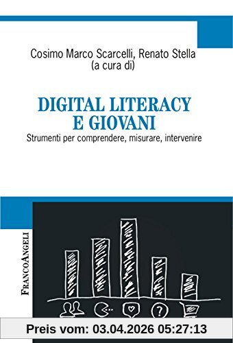 Digital literacy e giovani. Strumenti per comprendere, misurare, intervenire (Cultura della comunicazione)