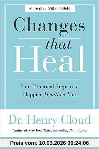 Cloud Ph.D., Dr. Henry Changes That Heal, Four Practical Steps To A Happier, Healthier You