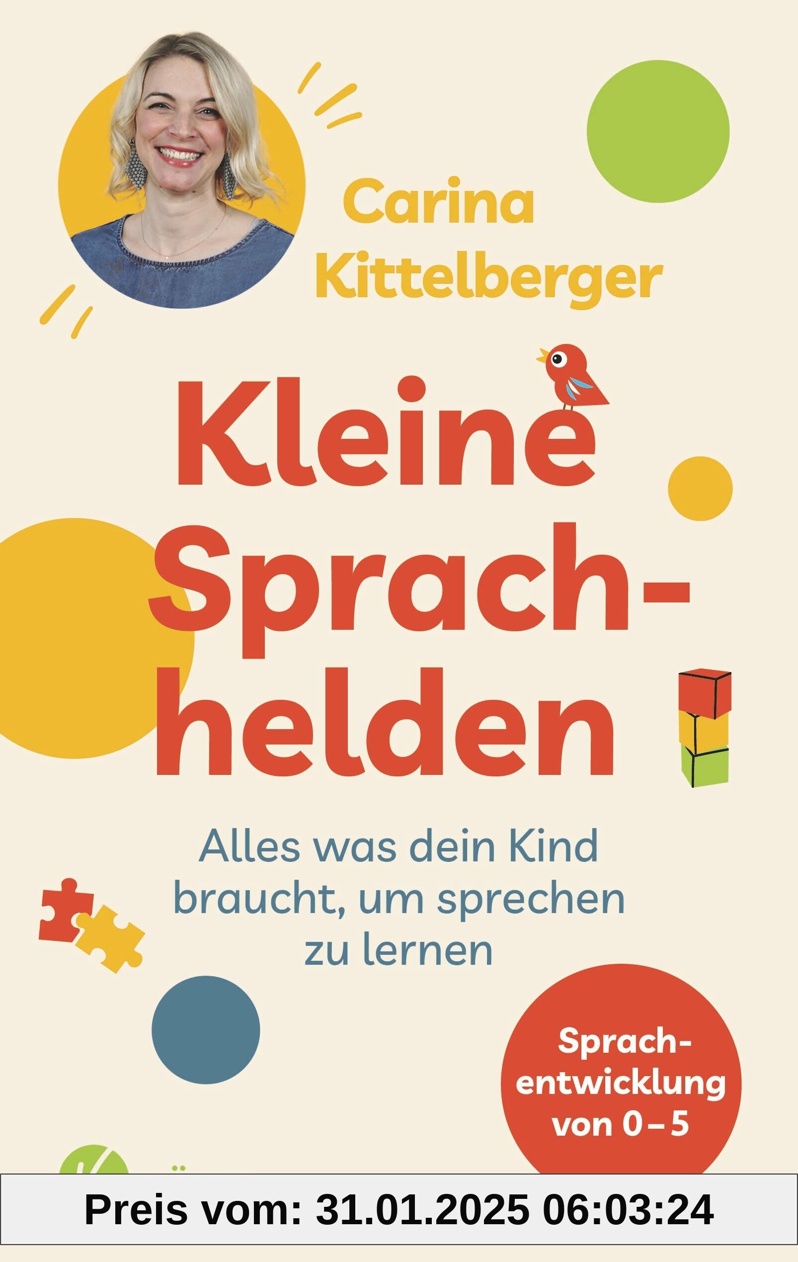 Kleine Sprachhelden: Alles was dein Kind braucht, um sprechen zu lernen - Sprachentwicklung von 0 - 5