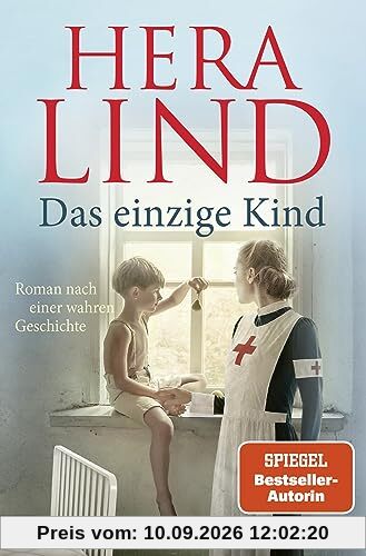 Das einzige Kind: Roman nach einer wahren Geschichte | Der große neue Tatsachenroman der Nr.-1-Spiegel-Bestseller-Autorin | Das herzergreifende Schicksal eines kleinen Kriegswaisen