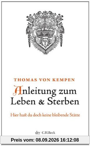 Anleitung zum Leben und Sterben: Aus dem Buch von der Nachfolge Christi