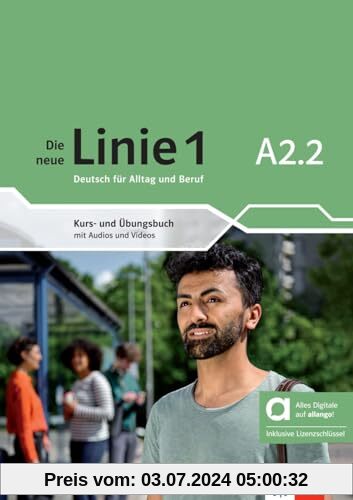 Die neue Linie 1 A2.2 - Hybride Ausgabe allango: Deutsch für Alltag und Beruf. Kurs- und Übungsbuch mit Audios und Video