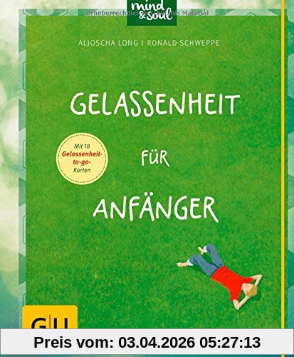 Gelassenheit für Anfänger (GU Einzeltitel Lebenshilfe)