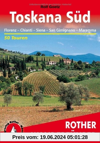 Toskana Süd. Florenz - Chianti - Siena - San Gimignano - Maremma. 50 Touren (Rother Wanderführer). Mit GPS-Daten: Floren