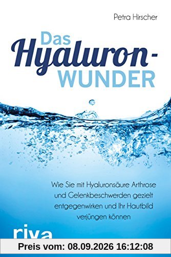 Das Hyaluronwunder: Wie Sie mit Hyaluronsäure Arthrose und Gelenkbeschwerden gezielt entgegenwirken und Ihr Hautbild verjüngen können