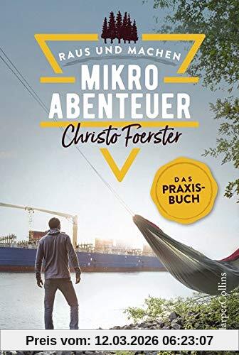 Christo Foerster Mikroabenteuer - Das Praxisbuch (Raus Und Machen, Band 1)