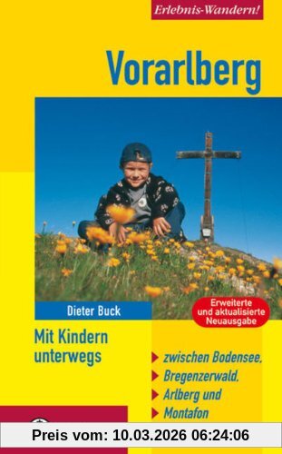 Dieter Buck Vorarlberg - Mit Kindern Unterwegs, Zwischen Bodensee, Bregenzerwald, Arlberg Und Montafon. Mit 48 Tourenvorschlägen