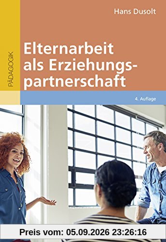 Elternarbeit als Erziehungspartnerschaft: Ein Leitfaden für den Vor- und Grundschulbereich
