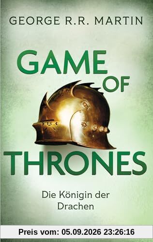 Game of Thrones: Die Königin der Drachen - Die größte Drachen-Saga unserer Zeit! Limitierte Ausgabe – Nicht verpassen (Das Lied von Eis und Feuer, Band 6)