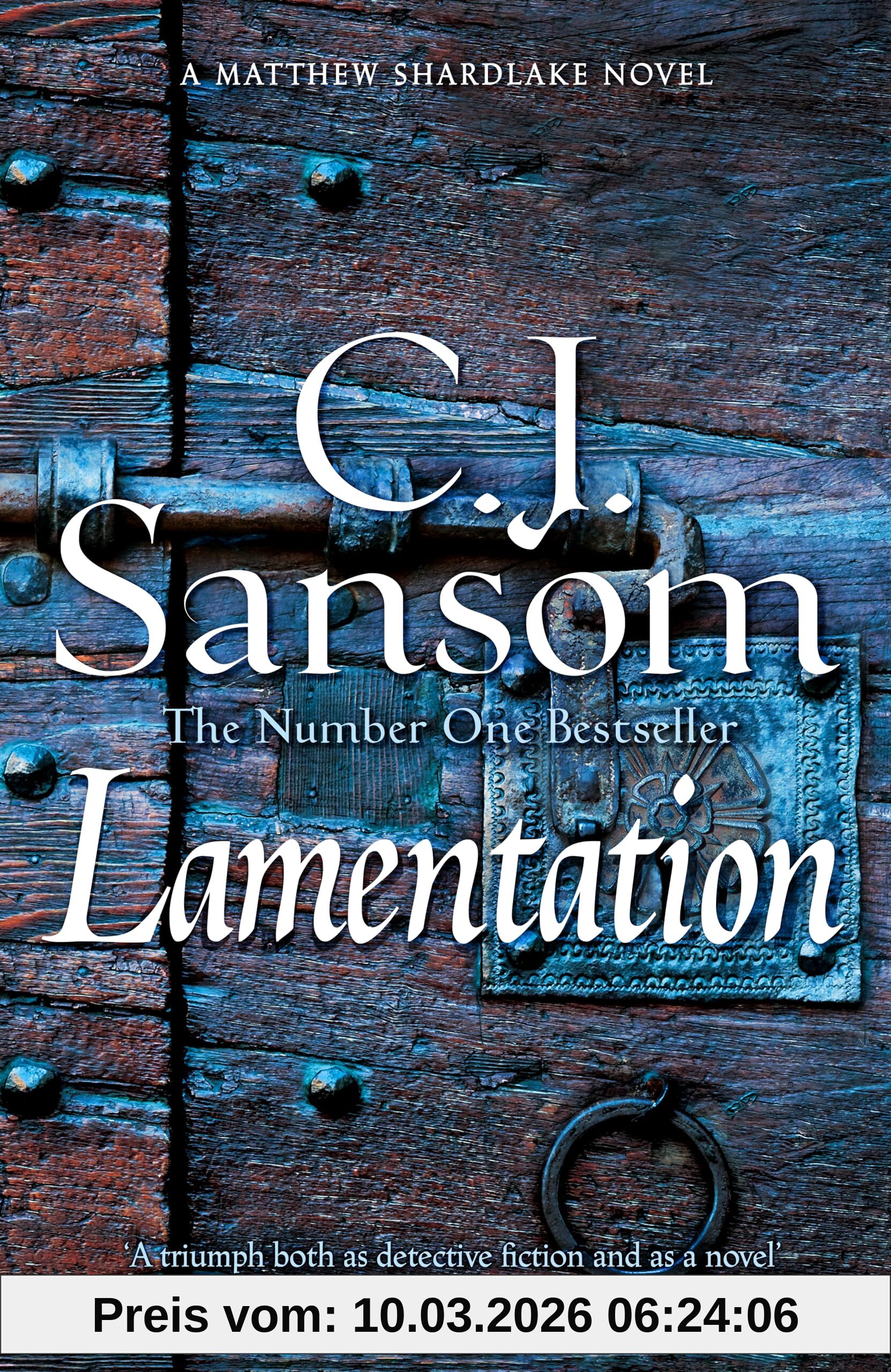 Sansom, C. J. Lamentation, A Breathtaking Conspiracy Thriller From The Bestselling Historical Series (The Shardlake Series, 6)