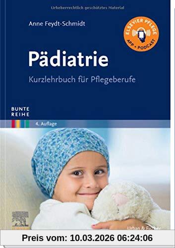 Anne Feydt-Schmidt Br Pädiatrie, Kurzlehrbuch Für Pflegeberufe (Bunte Reihe)