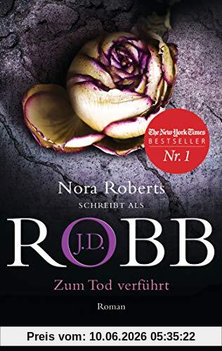 Zum Tod verführt: Roman (Eve Dallas, Band 37)