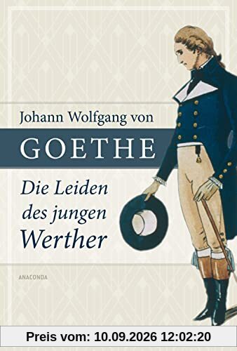 Johann Wolfgang von Goethe, Die Leiden des jungen Werther: Der Schlüsselroman des Sturm und Drang (Große Klassiker zum kleinen Preis, Band 5)