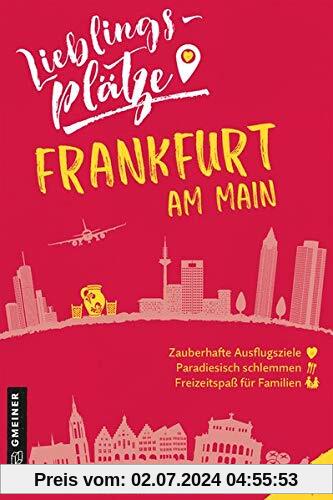 Lieblingsplätze Frankfurt am Main (Lieblingsplätze im GMEINER-Verlag)