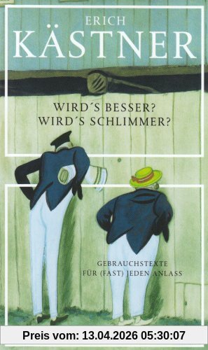 Wird's besser? Wird's schlimmer?: Gebrauchstexte für (fast) jeden Anlass
