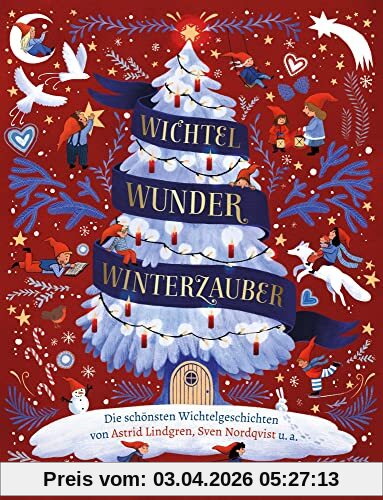 Wichtel, Wunder, Winterzauber: Die schönsten Wichtelgeschichten von Astrid Lindgren, Sven Nordqvist u. a.