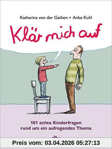 Klär mich auf (Sonderausgabe): Sonderausgabe des Sachbuch-Bestsellers ab 8