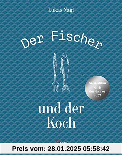 Der Fischer und der Koch: Die neue heimische Fischküche