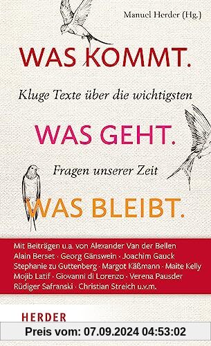 Was kommt. Was geht. Was bleibt.: Kluge Texte über die wichtigsten Fragen unserer Zeit