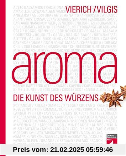 Aroma: Die Kunst des Würzens - Food-Pairing & Food-Completing - Aromaforschung von Kräutern, Gewürzen und mehr - probier