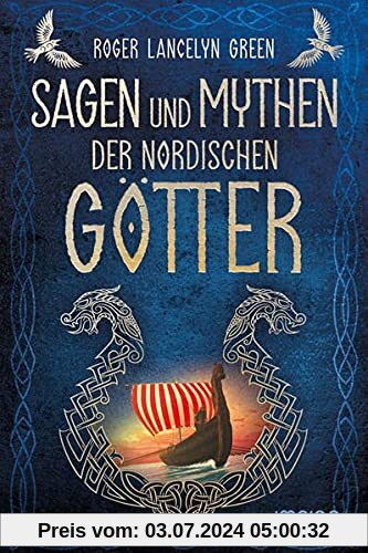 Sagen und Mythen der nordischen Götter: Nacherzählt von Roger Lancelyn Green