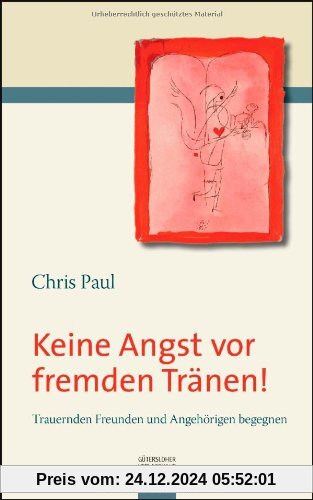 Keine Angst vor fremden Tränen!: Trauernden Freunden und Angehörigen begegnen