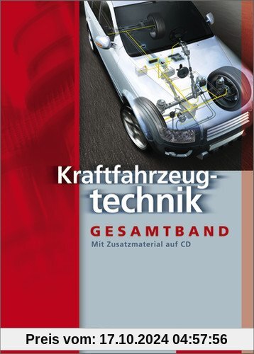 Kraftfahrzeugtechnik /-mechatronik. Arbeitsaufträge und Grundwissen: Kraftfahrzeugtechnik Gesamtband: Schülerbuch, 7. Au