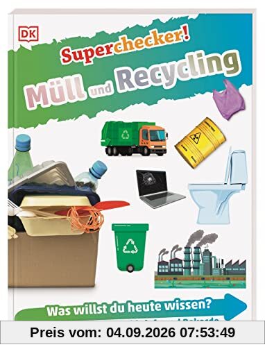 Superchecker! Müll und Recycling: Was willst du heute wissen? Coole Fakten, Steckbriefe und Rekorde