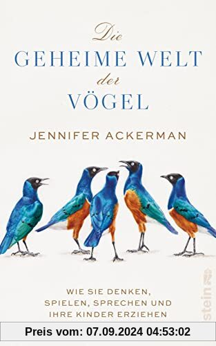 Die geheime Welt der Vögel: Wie sie denken, spielen, sprechen und ihre Kinder erziehen | Was Vögel alles können, wovon w