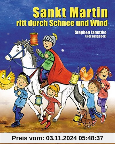 Sankt Martin ritt durch Schnee und Wind - Die 25 schönsten Laternenlieder: Das Liederbuch mit allen Texten, Noten und Gi