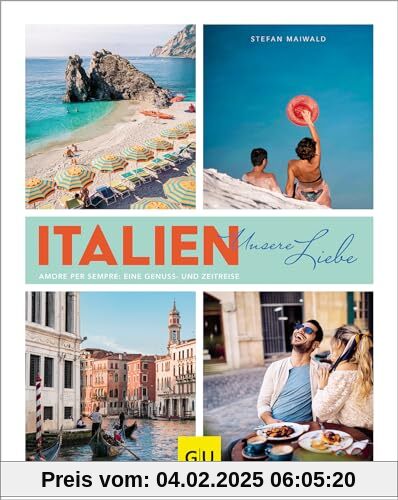 Italien - unsere Liebe: Amore per sempre: eine Genuss- und Zeitreise. Erinnerungen an die ersten Italienurlaube, dazu di