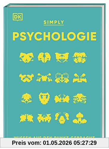 SIMPLY. Psychologie: Wissen auf den Punkt gebracht. Visuelles Nachschlagewerk zu 120 zentralen Themen der Psychologie