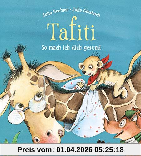 Tafiti - So mach ich dich gesund: Bilderbuch zum Thema Kranksein, Trostbuch für Kinder ab 4 Jahre