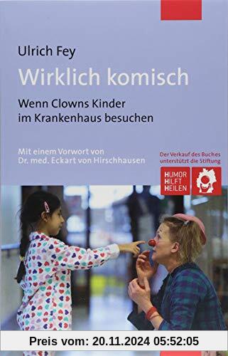 Wirklich komisch. Wenn Clowns Kinder im Krankenhaus besuchen