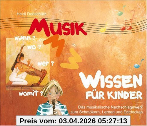 Musikwissen für Kinder: Das musikalische Nachschlagewerk zum Schmökern, Lernen und Entdecken