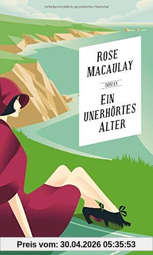 Ein unerhörtes Alter: Roman