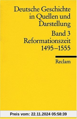 Deutsche Geschichte in Quellen und Darstellung / Reformationszeit. 1495-1555: BD 3