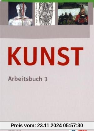 KUNST Arbeitsbuch 3. Schülerbuch 10. bis 12. Schuljahr: BD 3