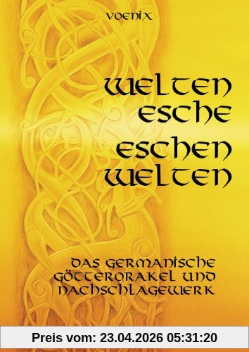 Weltenesche Eschenwelten: Das germanische Götterorakel und Nachschlagewerk