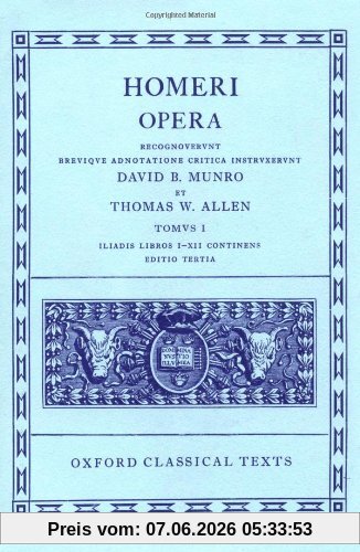 Homer Vol. I. Iliadis (Books I-XII): Iliad v. 1 (Oxford Classical Texts)
