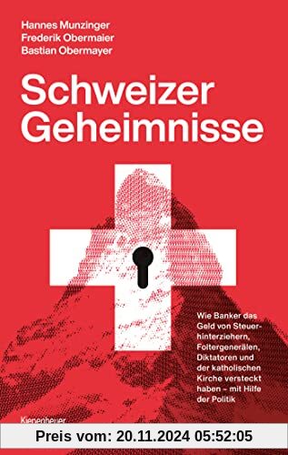 Schweizer Geheimnisse: Wie Banker das Geld von Steuerhinterziehern, Foltergenerälen, Diktatoren und der katholischen Kir