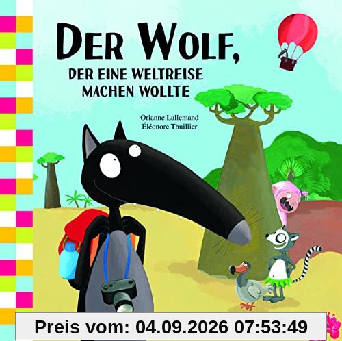 Der Wolf, der eine Weltreise machen wollte